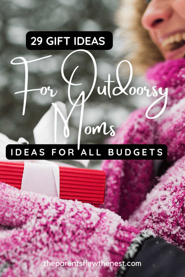 29 Gift Ideas For Outdoorsy Moms (ideas for all budgets)