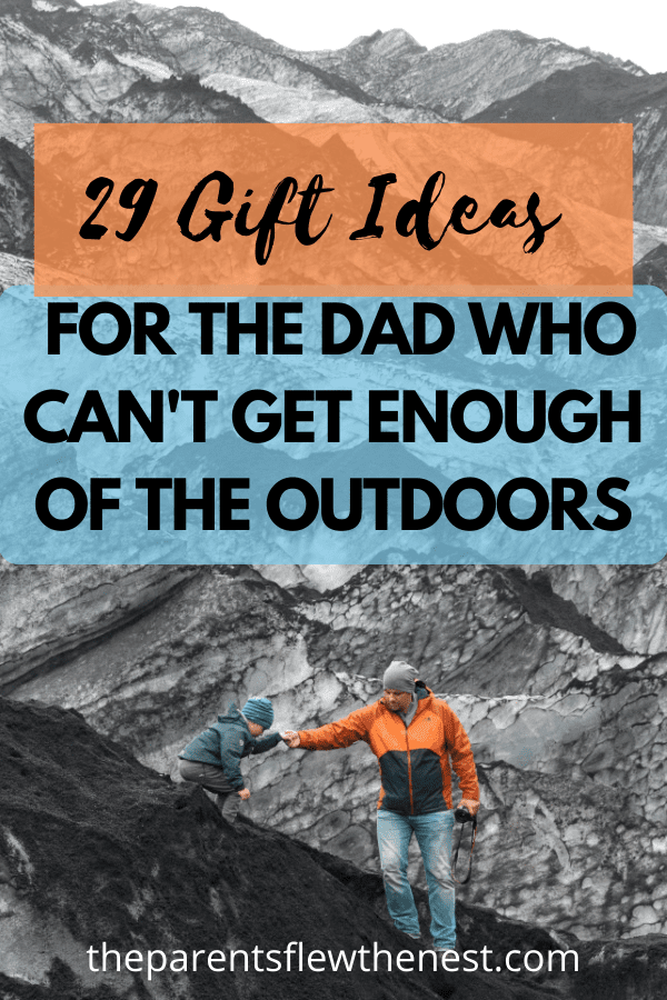 Gift Ideas Your Outdoorsy Dad Is Going To Love: Ideas To Fit All Budgets